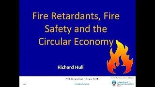 Fire Retardants, Fire Safety and the Circular Economy​