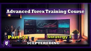 🏆 Advanced forex training course 😎 - 🔰 Part 21 : Strategy 1 ✔️