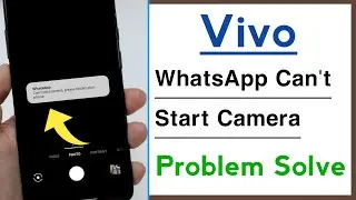 Vivo Phone WhatsApp Can't Start Camera Problem Solve