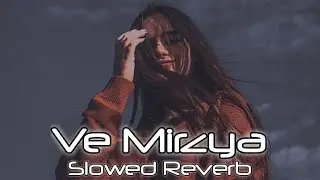 Ve Mirzya |Song| Slowed Reverb||Pakhind Lofi Music