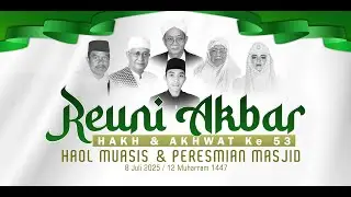 Reuni Akbar  HAKH & AKHWAT Ke 53  HAOL MUASIS & PERESMIAN MASJID / 8 /7/ 2025  / 12 Muharram 1447 H