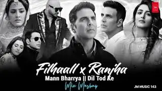 Filhaal x Ranjha - Mix Mashup Jm music 143 | Mannbharrya | Dil tod ke |  Mashup song 2026 