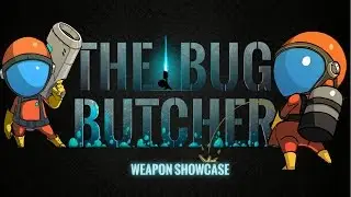 The Bug Butcher! | DIE SPACE BUGS! The Gameplay Addiction is Real.