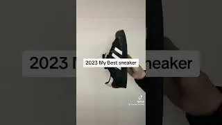 2023 My Best sneaker #tiktok #sneaker