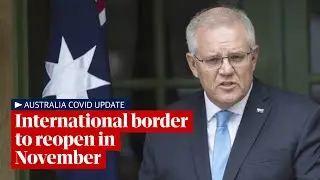 Scott Morrison says international borders will open within weeks