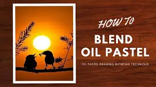 How to Blend Oil Pastel / Easy Blending Techniques / Oil Pastel Drawing