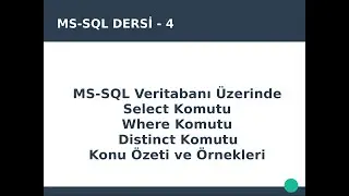 SQL DERS4: MS-SQL VERİTABANI ÜZERİNDE SELECT, WHERE, DISTINCT KOMUTLARI KONU ÖZETİ VE ÖRNEK SORGULAR