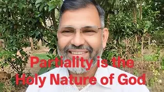  God has been Partial to me: Partiality is His Nature 
