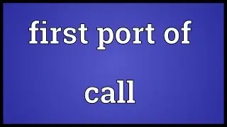 First port of call Meaning