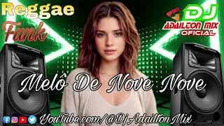 MEL&Ocirc; DE NOVE NOVE - REGGAE FUNK 2026 @DjAdailtonMixOfficial
