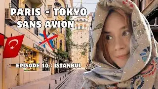 Dans les rues d'Istanbul | FRANCE - JAPON SANS AVION (Episode 10) : ISTANBUL