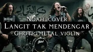 🎵 Noah_Langit tak mendengar(cover) _ghotic metal violin