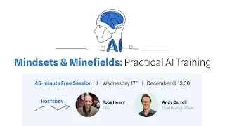 Mindsets & Minefields. A Practical AI Training.