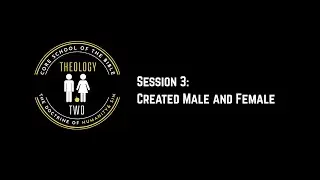 Session 3: Created Male And Female