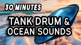 Relax & Focus | 30 Min of Gentle Tank Drum with Ocean Ambience
