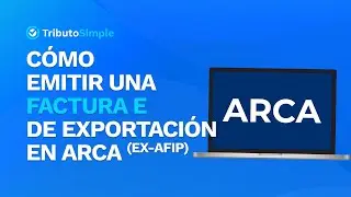 C&oacute;mo hacer tu Factura E de exportaci&oacute;n en la p&aacute;gina de ARCA (Ex-AFIP)