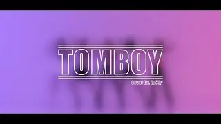 (여자)아이들 (G)I-DLE - 'TOMBOY' ㅣ cover by ZeSTy