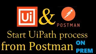 Unleash UiPath with Postman and Make Your Boss Believe You're On Site!