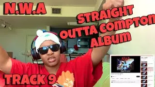 N.W.A &ldquo; STRAIGHT OUTTA COMPTON ALBUM REACTION TRACK 9 &ldquo; COMPTON &lsquo;S N THE HOUSE &ldquo;