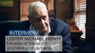 Michael Henry, Transport Minister of Jamaica - World Investment Interviews
