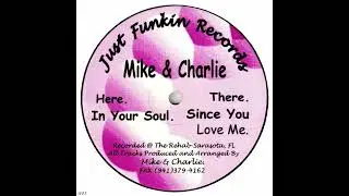 Mike & Charlie – Since You Love Me
