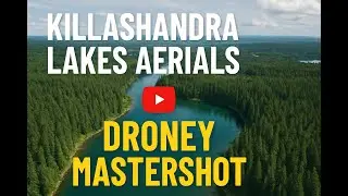 🌄 Killashandra Lakes Aerials: Droney MasterShot | 4K Drone Footage