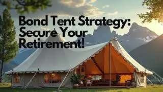 Bond Tent Strategy :  Secure Your Retirement!