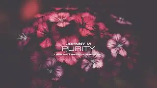 Johnny M - Purity | 2022 Deep Progressive House Set