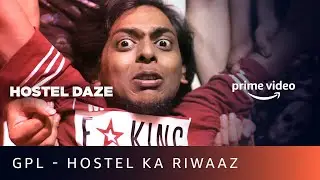 GPL - Hostel Ka Riwaaz ft. Nikhil Vijay, Ranjan Raj | Hostel Daze  | Amazon Prime Video