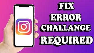 Instagram Error Challenge Required Fix