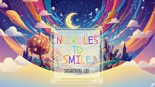 NO RULES TO SMILE (by LUMINOIR AI)