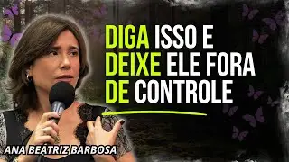 7 frases que ele AMA ouvir durante o sexo (mas nunca pede) | Ana Beatriz