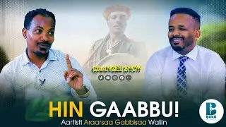 Nan gaabbisiisu. Aartisti Araarsaa Gabbisaa