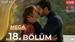 Arafta Episode 18 | Mega Episode Review in Turkish | Sertliğin Ardında Saklanan Aşk