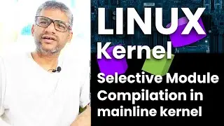 x237 Selective module compilation in mainline kernel | Linux Kernel Programming