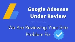 Google Adsense Under Review | We Are Reviewing Your Site Problem Fix