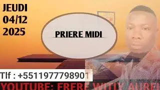 PRIERE MIDI = JEUDI 04 DECEMBRE 2025 = YON PRIERE NAN  MOMAN DIFISIL YO = FRERE WITLY AUREL. 