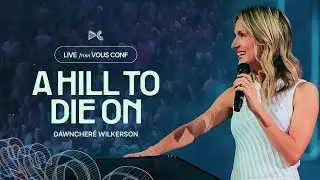 VOUS Conference 2022 — DawnCheré Wilkerson: A Hill To Die On