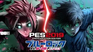 PES 2019 x BLUE LOCK ELEVEN VS JAPAN-U20▫️PATCH TRAILER by Armageddon Team