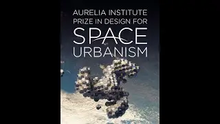 Introducing the Aurelia Prize for Design in Space Urbanism