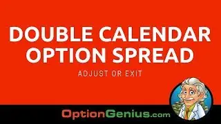 Double Calendar Option Spread: Adjust Or Exit