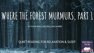 Где шумит лес, Фиона Маклеод/Уильям Шарп | Тихое чтение ASMR для расслабления и сна