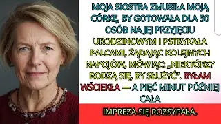 Moja siostra zmusiła moją córkę, by gotowała dla 50 osób na jej urodzinach, mówiąc:„Niektórzy ludzie