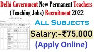 Delhi Government New Permanent Teachers (Teaching Jobs) Recruitment 2022  |  ONLINE आवेदन शुरू