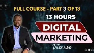 Digital Marketing FULL Course 💡 THE INTENSIVE (Part 3 of 13)