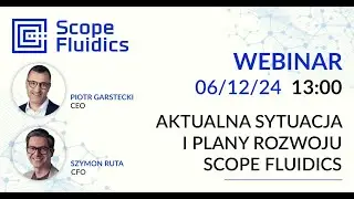 ​​​​​​​Aktualna sytuacja i plany rozwoju Scope Fluidics [Webinar z Zarządem]​​​​​​​