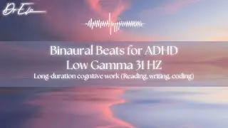 Binaural Beats for ADHD Low Gamma 31 HZ