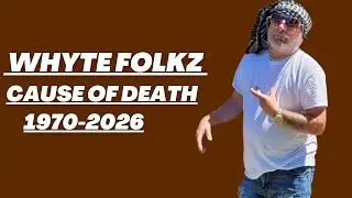 Whyte Folkz Dise at 50 | Whyte Folkz Cause of Death