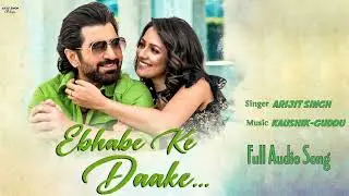 Ebhabe Ke Daake Full Song (Chengiz) || Arijit Singh New Song 2023 || Music Restore