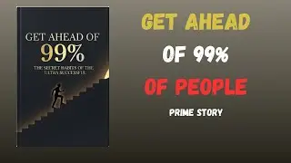 How to Get Ahead of 99% of People (Audiobook)